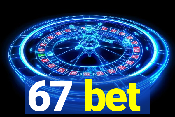 67 bet